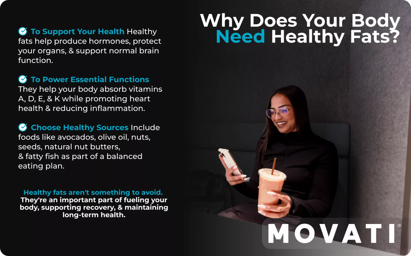 Woman holding smoothie, smiling at phone, text about benefits of healthy fats; essential nutrients support health functions.
