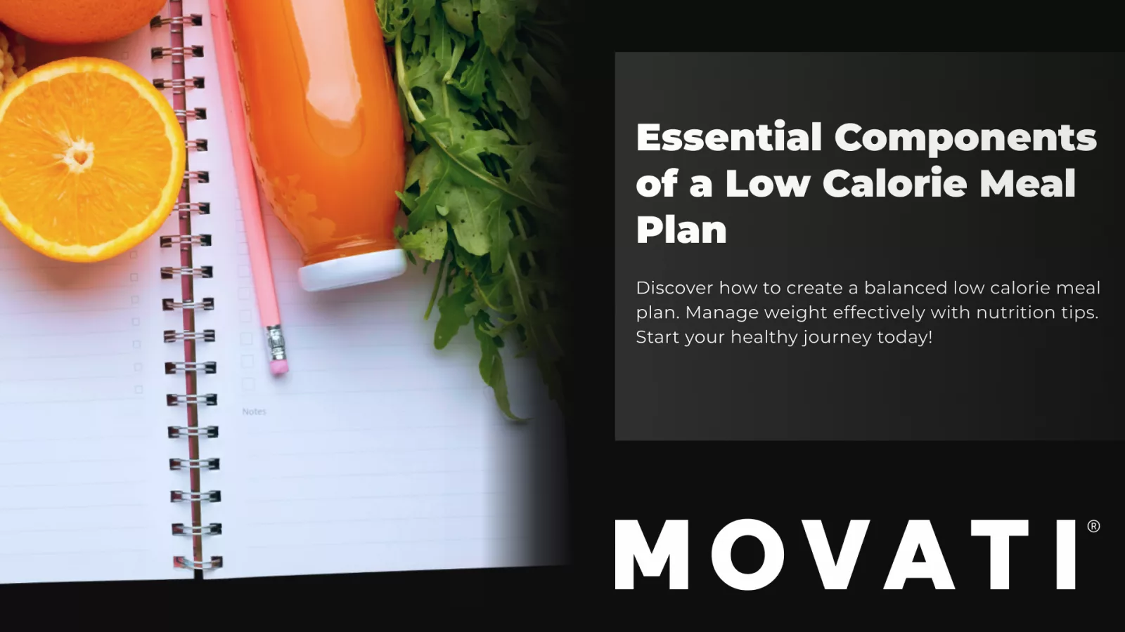Notebook with orange juice and greens, illustrating a low calorie meal plan setup.